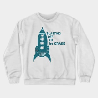 Blasting Off to First Grade Crewneck Sweatshirt